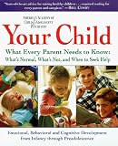 Pruitt, David: Your Child: A Parent's Guide to the Changes and Challenges of Childhood Pruitt, David: Your Child: A Parent's Guide to the Changes and Challenges of Childhood