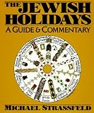 Strassfeld, Michael: The Jewish Holidays: A Guide & Commentary Strassfeld, Michael: The Jewish Holidays: A Guide & Commentary