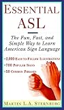 Sternberg, Martin L. A.: Essential Asl: The Fun, Fast, and Simple Way to Learn American Sign Language Sternberg, Martin L. A.: Essential Asl: The Fun, Fast, and Simple Way to Learn American Sign Language