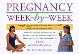 MacDougall, Jane: Pregnancy Week-By-Week: Everything You Need to Know About Yourself and Your Developing Baby  Plus Essential Weekly Planner