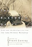 Conroy, Frank: The Eleventh Draft: Craft and the Writing Life from the Iowa Writers' Workshop