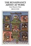 Cole, Bruce: The Renaissance Artist at Work: From Pisano to Titian Cole, Bruce: The Renaissance Artist at Work: From Pisano to Titian
