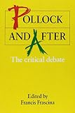Frascina, Francis: Pollock and After: The Critical Debate Frascina, Francis: Pollock and After: The Critical Debate