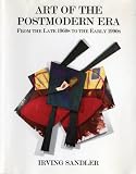 Sandler, Irving: Art of the Postmodern Era: From the Late 1960s to the Early 1990s Sandler, Irving: Art of the Postmodern Era: From the Late 1960s to the Early 1990s