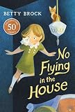 Brock, Betty: No Flying in the House Brock, Betty: No Flying in the House