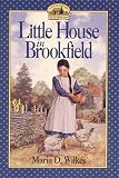 Wilkes, Maria D.: Little House in Brookfield Wilkes, Maria D.: Little House in Brookfield