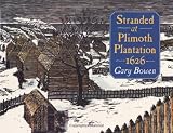 Bowen, Gary: Stranded at Plimoth Plantation 1626