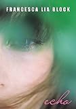 Block, Francesca Lia: Echo