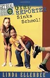 Ellerbee, Linda: Girl Reporter Sinks School! Ellerbee, Linda: Girl Reporter Sinks School!