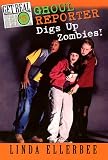 Ellerbee, Linda: Ghoul Reporter Digs up Zombies! Ellerbee, Linda: Ghoul Reporter Digs up Zombies!
