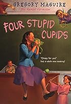 Four Stupid Cupids by Gregory Maguire