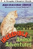 George, Jean Craighead: Incredible Animal Adventures