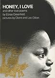 Greenfield, Eloise: Honey, I Love and Other Love Poems Greenfield, Eloise: Honey, I Love and Other Love Poems