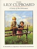 Oppenheim, Shulamith Levey: The Lily Cupboard/a Story of the Holocaust Oppenheim, Shulamith Levey: The Lily Cupboard/a Story of the Holocaust