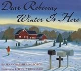 George, Jean Craighead: Dear Rebecca, Winter Is Here George, Jean Craighead: Dear Rebecca, Winter Is Here