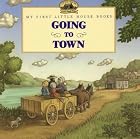 Going to Town (My First Little House) by&hellip;