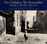 Abells, Chana Byers: The Children We Remember Abells, Chana Byers: The Children We Remember