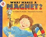 Branley, Franklyn M.: What Makes a Magnet? Branley, Franklyn M.: What Makes a Magnet?