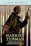Petry, Ann: Harriet Tubman, Conductor on the Underground Railroad