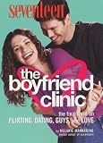 Mannarino, Melanie: Seventeen : The Boyfriend Clinic: The Final Word on Flirting, Dating, Guys and Love Mannarino, Melanie: Seventeen : The Boyfriend Clinic: The Final Word on Flirting, Dating, Guys and Love