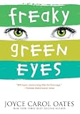 Oates, Joyce Carol: Freaky Green Eyes Oates, Joyce Carol: Freaky Green Eyes