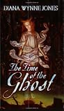 Jones, Diana Wynne: The Time of the Ghost Jones, Diana Wynne: The Time of the Ghost