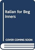 Tompkins, Peter: Italian for Beginners Tompkins, Peter: Italian for Beginners