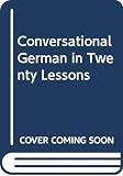 R. D. Cortina Company: Conversational German in Twenty Lessons R. D. Cortina Company: Conversational German in Twenty Lessons
