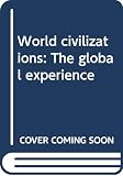 Stearns, Peter N.: World Civilizations: The Global Experience Stearns, Peter N.: World Civilizations: The Global Experience