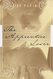 Parini, Jay: Apprentice Lover : A Novel