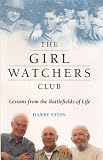 Stein, Harry: The Girl Watchers Club: Lessons from the Battlefields of Life Stein, Harry: The Girl Watchers Club: Lessons from the Battlefields of Life