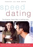 Deyo, Yaacov: Speed Dating: The Smarter, Faster Way to Lasting Love Deyo, Yaacov: Speed Dating: The Smarter, Faster Way to Lasting Love