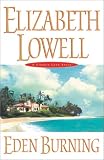 Lowell, Elizabeth: Eden Burning Lowell, Elizabeth: Eden Burning