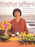 Jaffrey, Madhur: Madhur Jaffrey's Step-by-Step Cooking : Over 150 Dishes from India and the Far East Including Thailand, Indonesia and Malaysia