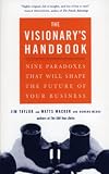Wacker, Watts: Visionary's Handbook : Nine Paradoxes That Will Shape the Future of Your Business Wacker, Watts: Visionary's Handbook : Nine Paradoxes That Will Shape the Future of Your Business