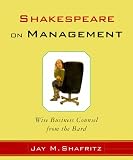 Shafritz, Jay M.: Shakespeare on Management: Wise Business Counsel from the Bard