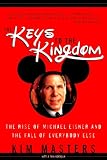 Masters, Kim: The Keys to the Kingdom: The Rise of Michael Eisner and the Fall of Everybody Else
