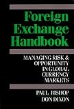Dixon, Don: Foreign Exchange Handbook: Managing Risk and Opportunity in Global Currency Markets