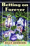 Aronson, Billy: Betting on Forever Aronson, Billy: Betting on Forever