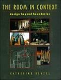 Benzel, Katherine F.: The Room in Context: Design Beyond Boundaries