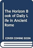 Casson, Lionel: The Horizon Book of Daily Life in Ancient Rome Casson, Lionel: The Horizon Book of Daily Life in Ancient Rome