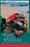 Coffey, Maria: A Boat in Our Baggage: Around the World With a Kayak Coffey, Maria: A Boat in Our Baggage: Around the World With a Kayak