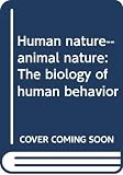 Cohen, Daniel: Human Nature--Animal Nature: The Biology of Human Behavior Cohen, Daniel: Human Nature--Animal Nature: The Biology of Human Behavior