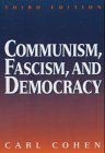 Cohen, Carl: Communism, Fascism, and Democracy: The Theoretical Foundations Cohen, Carl: Communism, Fascism, and Democracy: The Theoretical Foundations