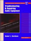 Davidson, Homer L.: Troubleshooting and Repairing Audio Equipment Davidson, Homer L.: Troubleshooting and Repairing Audio Equipment
