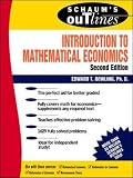 Dowling, Edward T.: Schaum's Outline of Theory and Problems of Introduction to Mathematical Economics Dowling, Edward T.: Schaum's Outline of Theory and Problems of Introduction to Mathematical Economics
