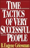 Griessman, B. Eugene: Time Tactics of Very Successful People