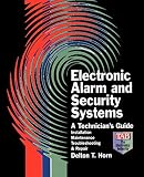 Horn, Delton T.: Electronic Alarm and Security Systems: A Technician's Guide Horn, Delton T.: Electronic Alarm and Security Systems: A Technician's Guide