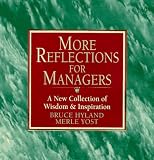 Hyland, Bruce N.: More Reflections for Managers: A New Collection of Wisdom and Inspiration from the World's Best Managers Hyland, Bruce N.: More Reflections for Managers: A New Collection of Wisdom and Inspiration from the World's Best Managers