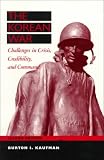 Kaufman, Burton I.: The Korean War : Challenges in Crisis, Credibility and Command Kaufman, Burton I.: The Korean War : Challenges in Crisis, Credibility and Command